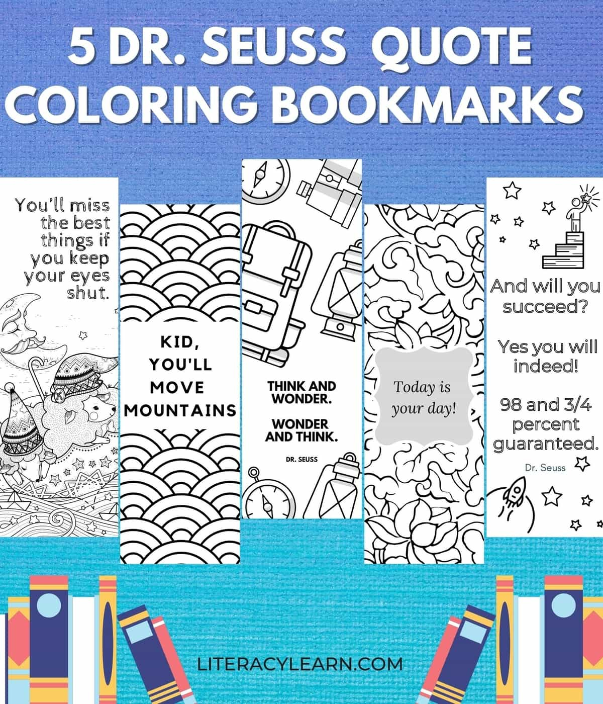 5 Coloring Bookmarks With Dr. Seuss Quotes - Literacy Learn with regard to Dr Seuss Free Printable Bookmarks