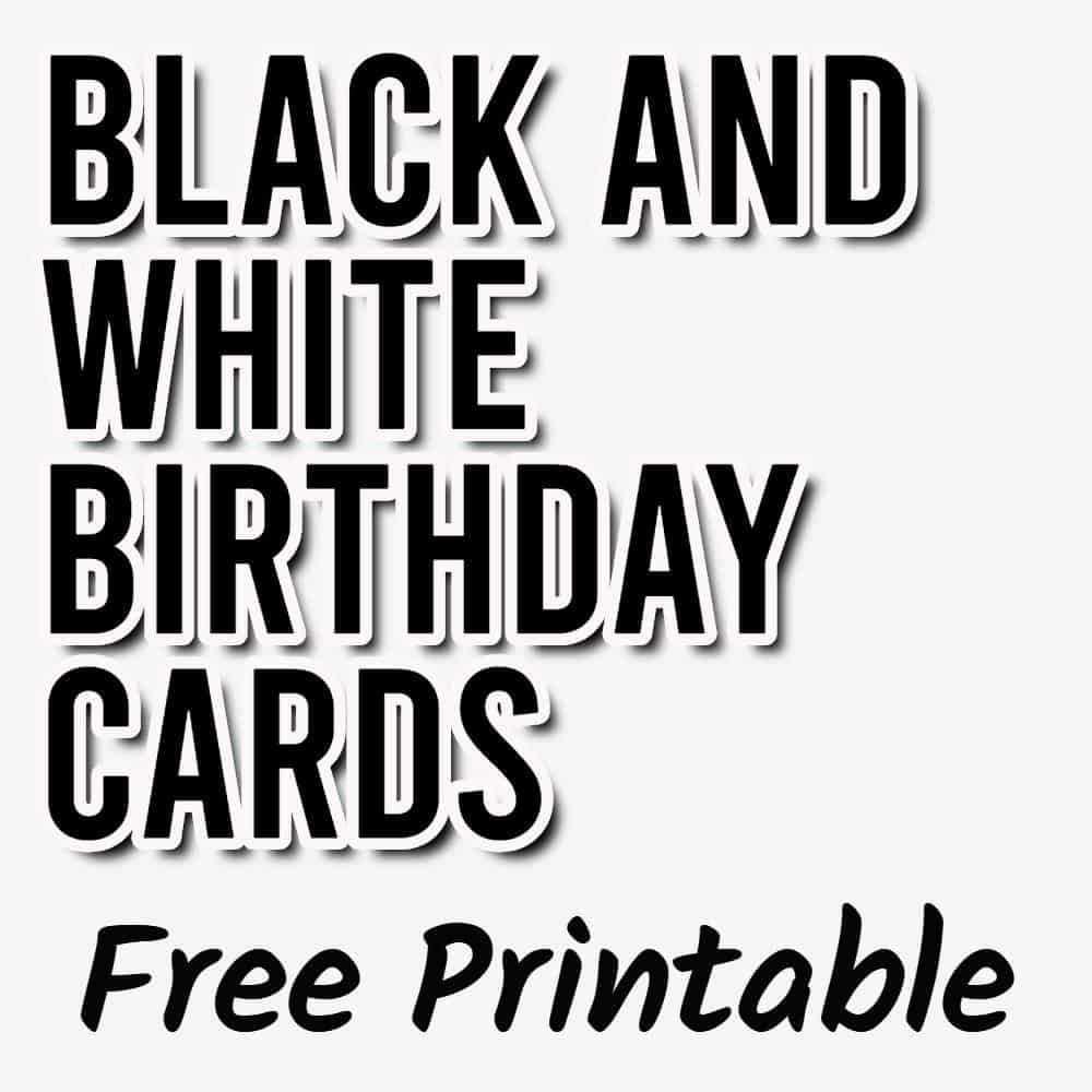 Free Printable Black And White Birthday Cards (10 Designs throughout Black White Birthday Cards Printable